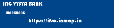 ING VYSYA BANK  JHARKHAND     ifsc code